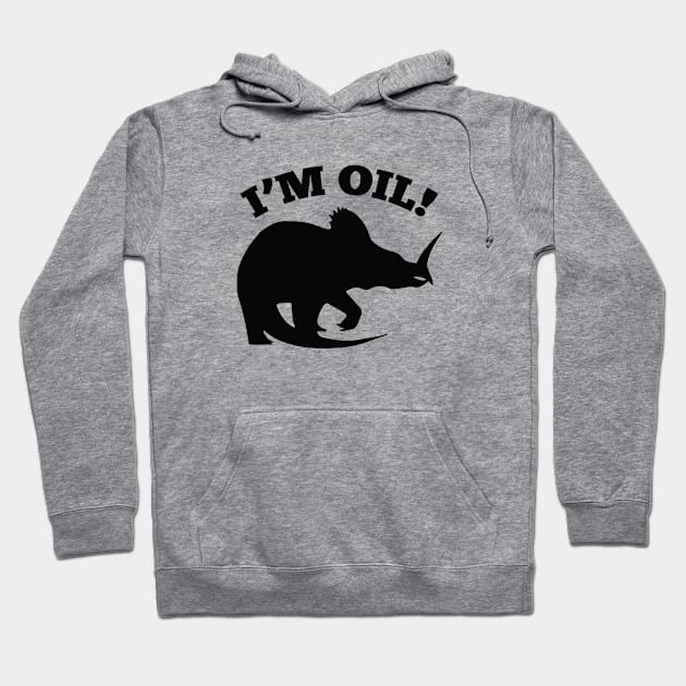 I'm Oil! Hoodie by AmazingVision